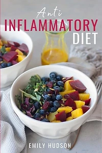 Anti-Inflammatory Diet: A 30 Day Meal Plan to Reduce Inflammation and Heal Your Body with Simple, fast