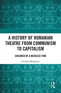 a History of Romanian Theatre from Communism to Capitalism: Children Restless Time