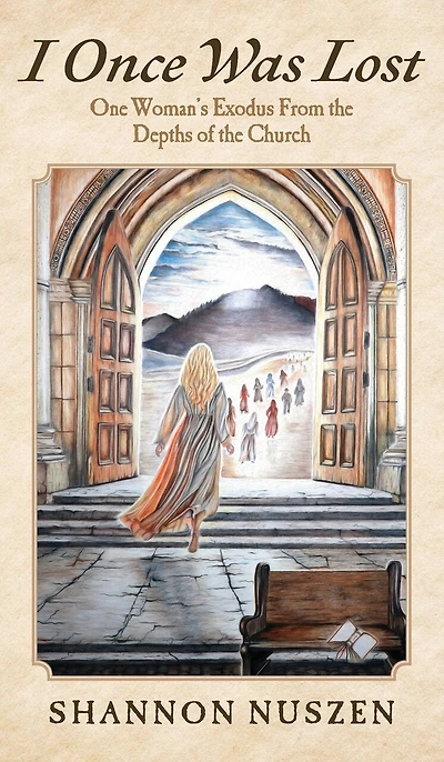 I Once Was Lost: One Woman's Exodus From the Depths of the Church