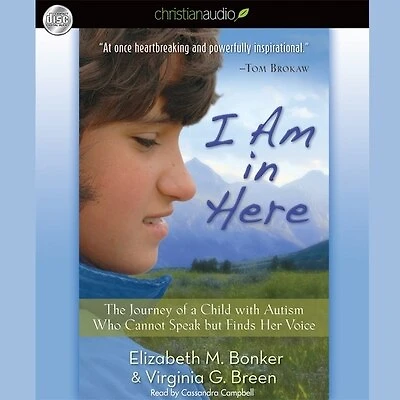 I Am Here: The Journey of a Child with Autism Who Cannot Speak but Finds Her Voice