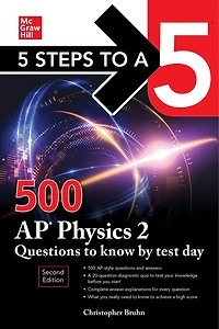 5 Steps to a 5: 500 AP Physics 2 Questions Know by Test Day, Second Edition: Edition
