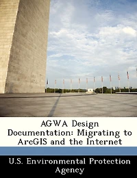 Agwa Design Documentation: Migrating To Arcgis And The Internet