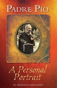 Padre Pio: A Personal Portrait: A Personal Portrait