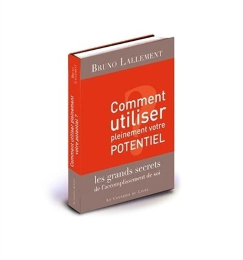 Comment utiliser pleinement votre potentiel: les grands secrets de l'accomplissement soi