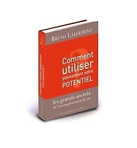 Comment utiliser pleinement votre potentiel: les grands secrets de l'accomplissement soi
