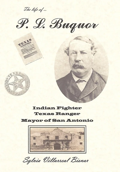 P. L. Buquor, Indian Fighter, Texas Ranger, Mayor of San Antonio