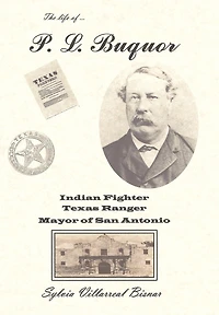 P. L. Buquor, Indian Fighter, Texas Ranger, Mayor of San Antonio