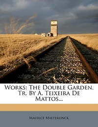 Works: The Double Garden, Tr. By A. Teixeira De Mattos