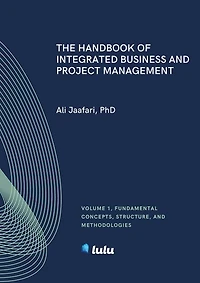 The Handbook of Integrated Business and Project Management, Volume 1: Fundamental Concepts, Structure and Methodologies