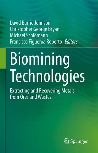 Biomining Technologies: Extracting and Recovering Metals from Ores Wastes