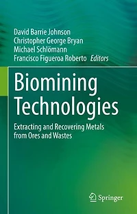 Biomining Technologies: Extracting and Recovering Metals from Ores Wastes