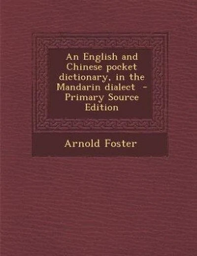 An English and Chinese pocket dictionary, in the Mandarin dialect  - Primary Source Edition