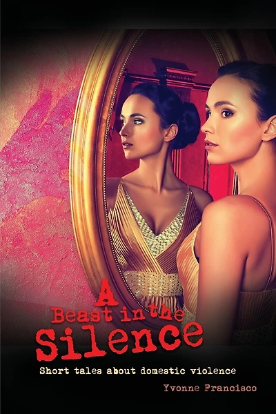 A Beast the Silence: Short tales about domestic violence