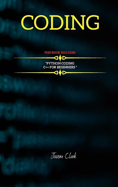 Coding: THIS BOOK INCLUDЕS: "C++ for Bеginnеrs + Python Coding "