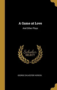 A Game at Love: And Other Plays