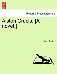 Alston Crucis. [A Novel.]