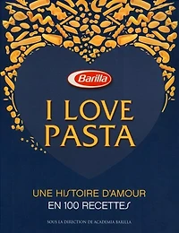 I love pasta v fr: une histoire d'amour en 100 recettes