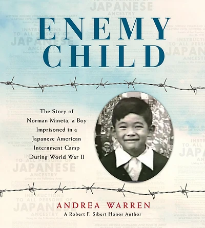 Enemy Child: The Story of Norman Mineta, a Boy Imprisoned Japanese American Internment Camp During World War II