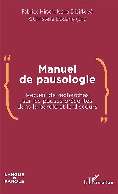 Manuel de pausologie: Recueil de recherches sur les pauses présentes dans la parole et le discours