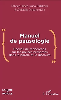 Manuel de pausologie: Recueil de recherches sur les pauses présentes dans la parole et le discours