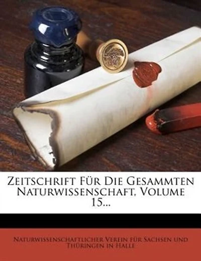 Zeitschrift Für Die Gesammten Naturwissenschaft, Volume 15...