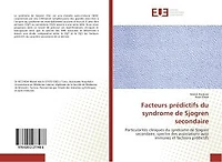 Facteurs predictifs du syndrome de Sjogren secondaire: Particularites cliniques du syndrome de Sjogren secondaire, spectre des associations auto immunes
