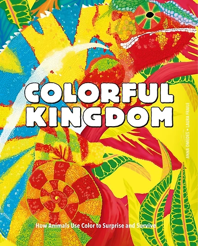 Colorful Kingdom: How Animals Use Color To Surprise And Survive