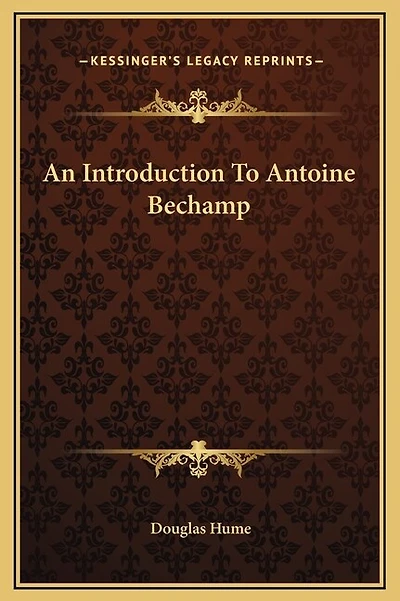 An Introduction To Antoine Bechamp