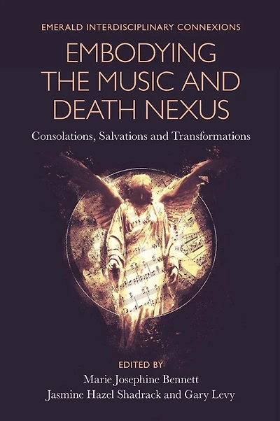Embodying the Music and Death Nexus: Consolations, Salvations Transformations