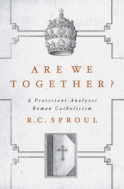 Are We Together?: A Protestant Analyzes Roman Catholicism