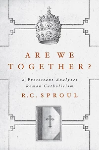 Are We Together?: A Protestant Analyzes Roman Catholicism