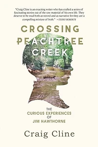 Crossing Peachtree Creek: The Curious Experiences of Jim Hawthorne