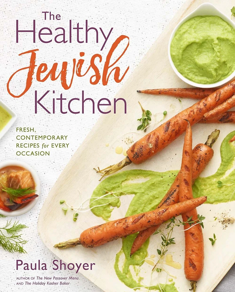 The Healthy Jewish Kitchen: Fresh, Contemporary Recipes For Every Occasion