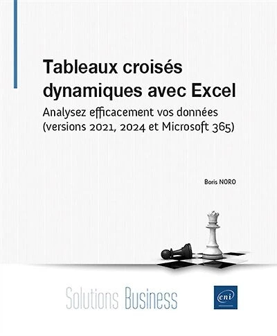 Tableaux croisés dynamiques avec Excel : analysez efficacement vos données (versions 2021, 2024 et Microsoft 365): analysez efficacement vos données (versions 2021, 2024 et Microsoft 365)