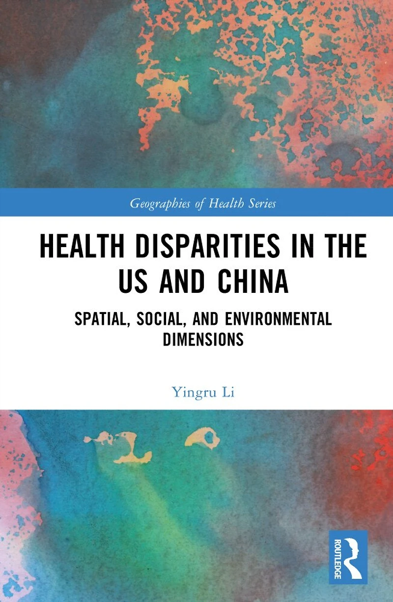 Health Disparities the US and China: Spatial, Social, Environmental Dimensions