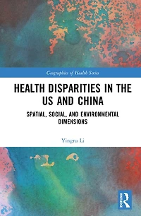 Health Disparities the US and China: Spatial, Social, Environmental Dimensions
