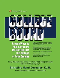 College Bound: Proven Ways to Plan and Prepare for Getting Into the College of Your Dreams
