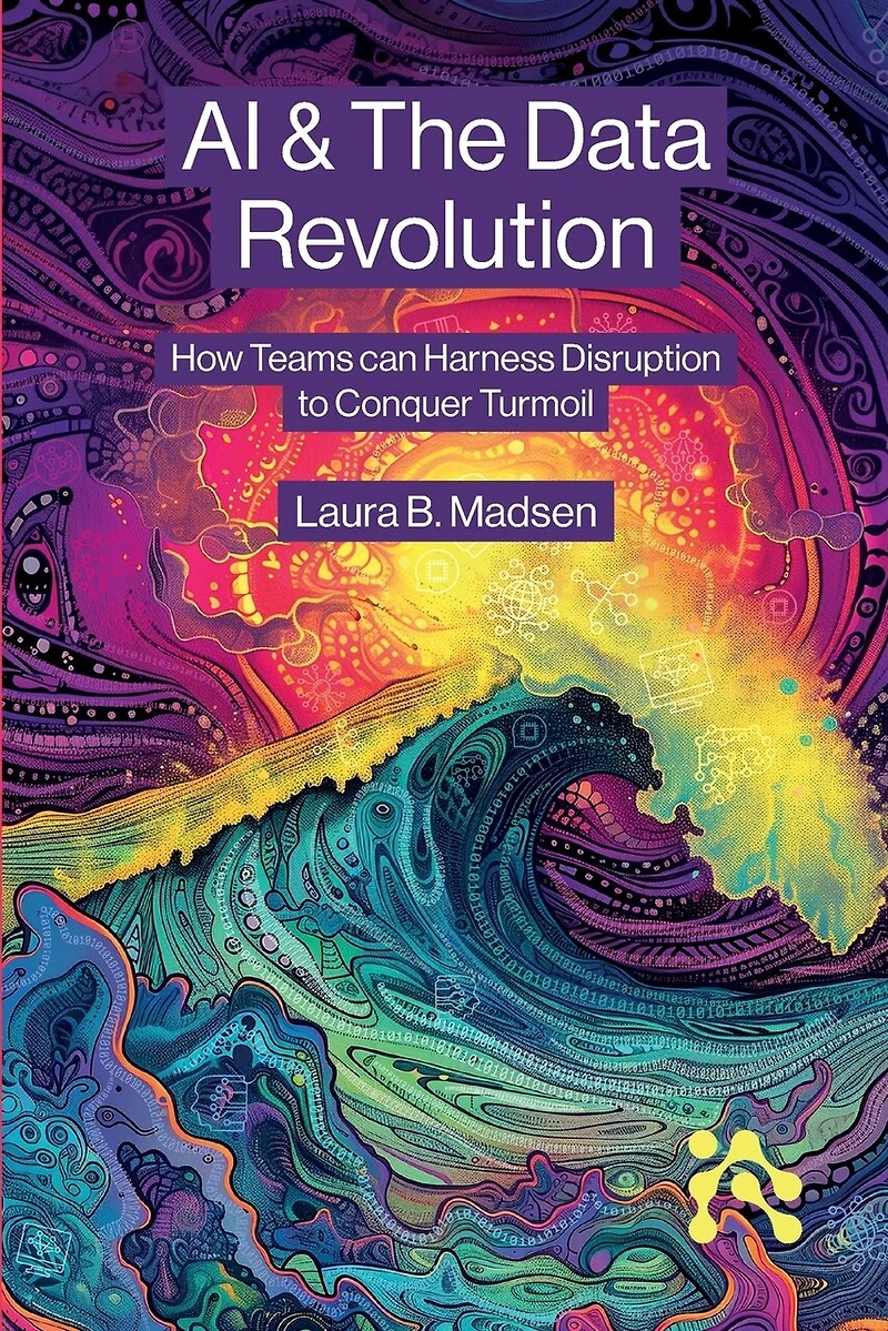 AI & The Data Revolution: How Teams can Harness Disruption to Conquer Turmoil