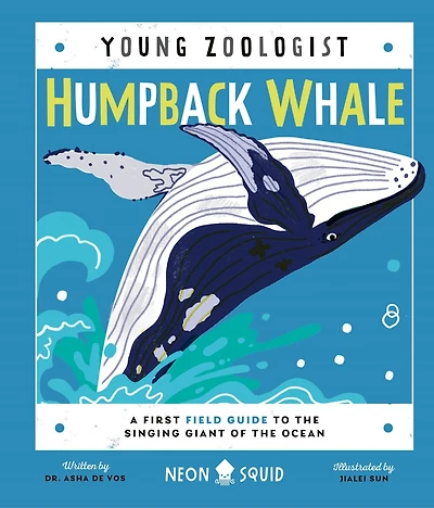 Humpback Whale (young Zoologist): A First Field Guide To The Singing Giant Of Ocean