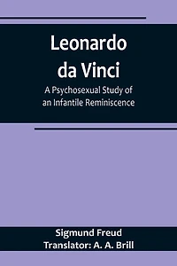 Leonardo da Vinci: A Psychosexual Study of an Infantile Reminiscence