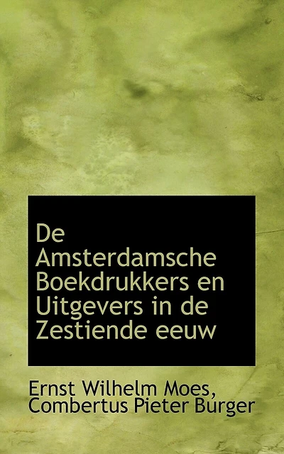 De Amsterdamsche Boekdrukkers en Uitgevers in de Zestiende eeuw
