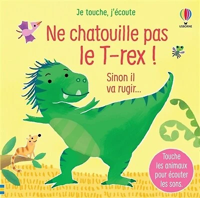 Ne chatouille pas le T.rex !: sinon il va rugir...