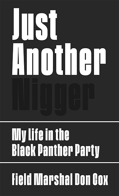 Just Another Nigger: My Life In The Black Panther Party