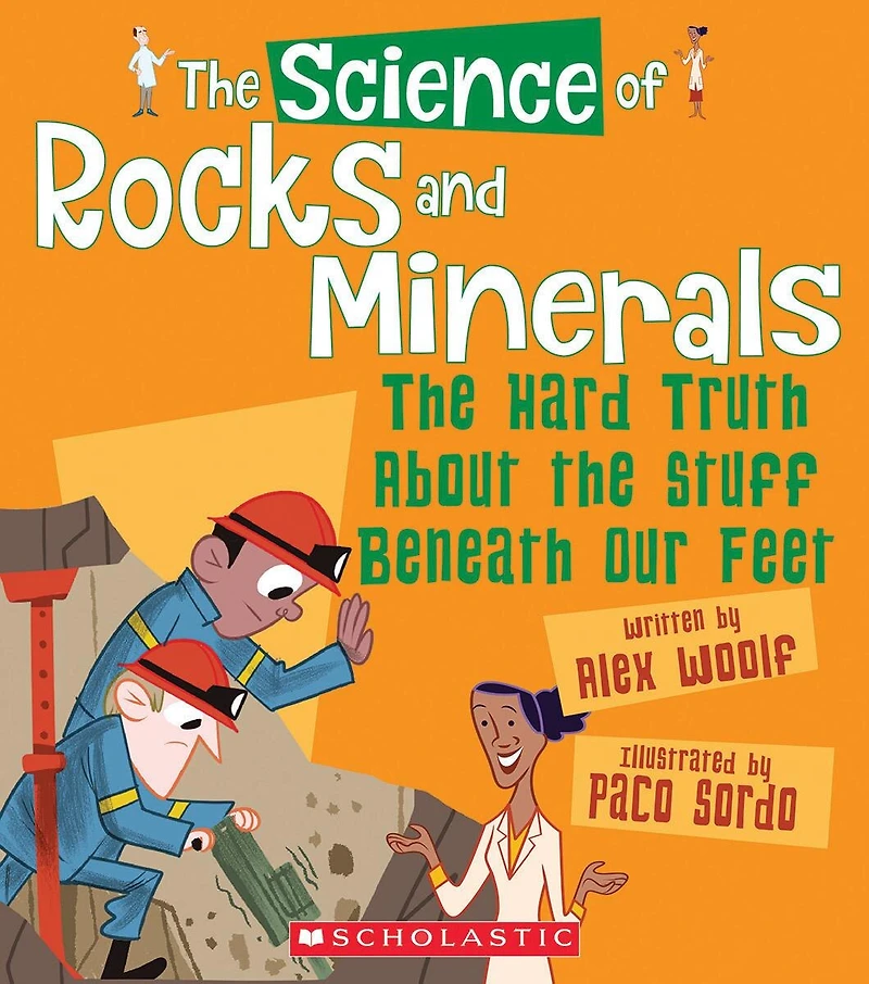 The Science of Rocks and Minerals: The Hard Truth About the Stuff Beneath Our Feet (The Science of the Earth) (Library Edition)