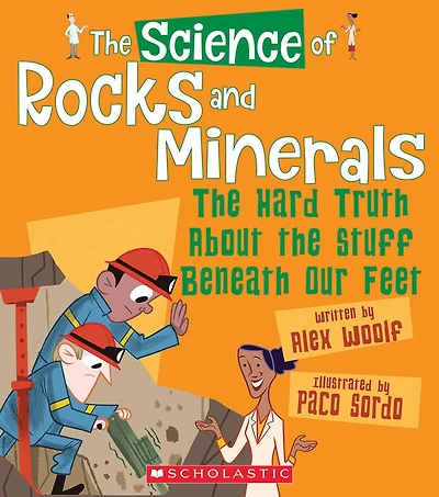 The Science of Rocks and Minerals: The Hard Truth About the Stuff Beneath Our Feet (The Science of the Earth) (Library Edition)