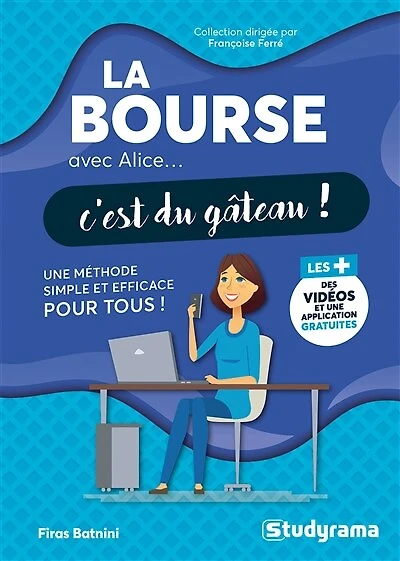 La bourse avec Alice... c'est du gâteau !: une méthode simple et efficace pour tous !