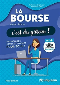 La bourse avec Alice... c'est du gâteau !: une méthode simple et efficace pour tous !