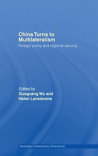 China Turns to Multilateralism: Foreign Policy and Regional Security