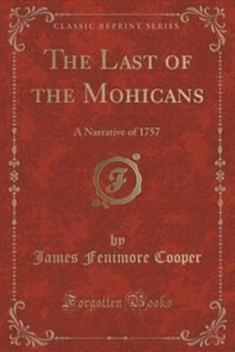 The Last of the Mohicans: A Narrative of 1757 (Classic Reprint)