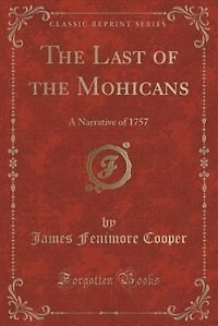 The Last of the Mohicans: A Narrative of 1757 (Classic Reprint)